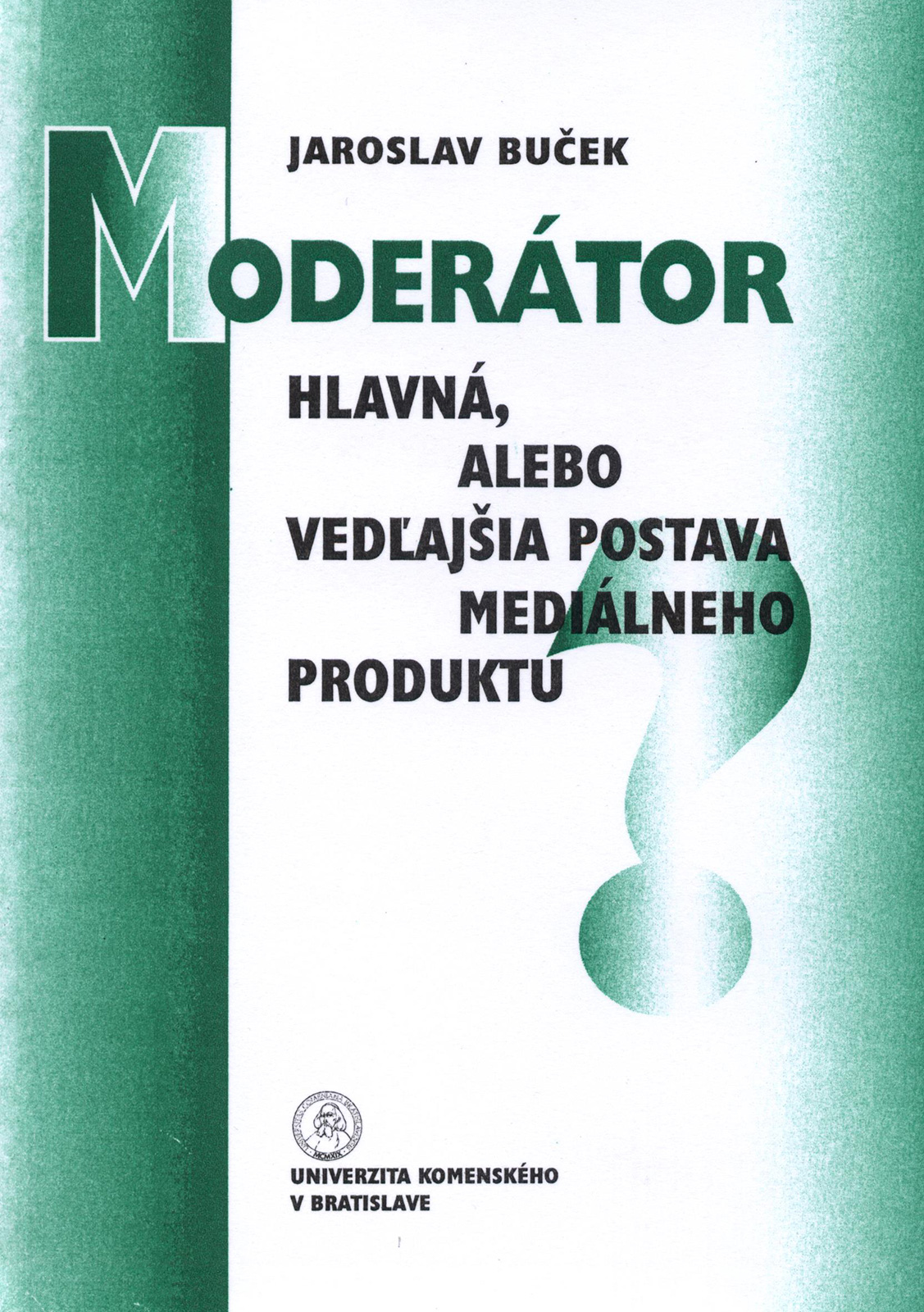 Moderátor – Hlavná, alebo vedľajšia postava mediálneho produktu