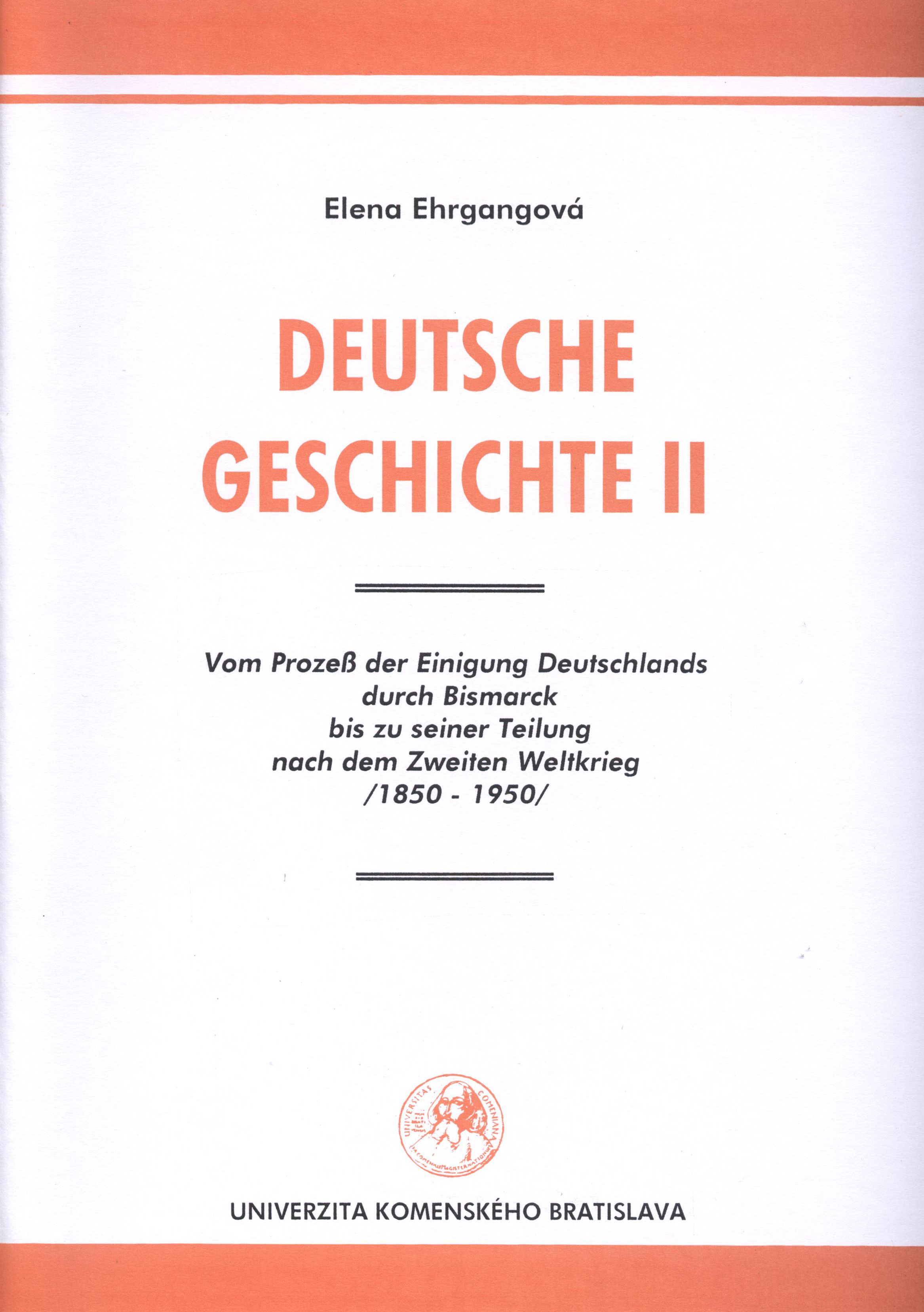 Deutsche Geschichte II: Vom Prozess der Einigung Deutschlands durch Bismarck bis zu seiner Teilung nach dem Zweiten Weltkrieg (1850-1950)