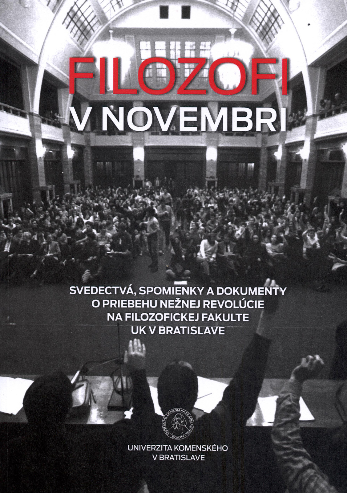 Filozofi v novembri. Svedectvá, spomienky a dokumenty o priebehu Nežnej revolúcie na Filozofickej fakulte UK v Bratislave