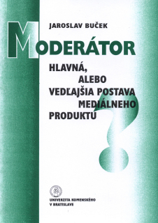 Moderátor – Hlavná, alebo vedľajšia postava mediálneho produktu