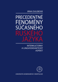 Precedentné fenomény súčasného ruského jazyka – Interkultúrny a lingvodidaktický aspekt