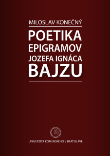 Poetika epigramov Jozefa Ignáca Bajzu k výskumu barokovej epigramatiky