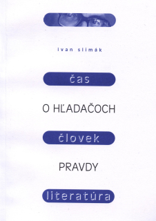 O hľadačoch pravdy čas, človek, literatúra