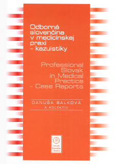 Odborná slovenčina v medicínskej praxi - kazuistiky – Professional Slovak in Medical Practice - Case Reports