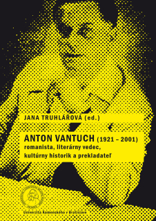 Anton Vantuch (1921 - 2001) – Romanista, literárny vedec, kultúrny historik a prekladateľ