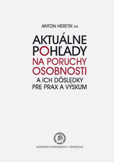 Aktuálne pohľady na poruchy osobnosti a ich dôsledky pre prax a výskum