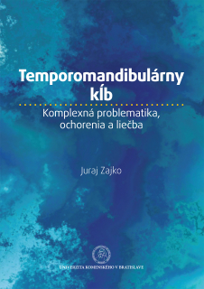 Temporomandibulárny kĺb. Komplexná problematika, ochorenia a liečba
