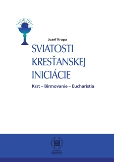 Sviatosti kresťanskej iniciácie. Krst - birmovanie - eucharistia