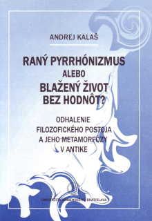 Raný pyrrhónizmus alebo blažený život bez hodnôt? Odhalenie filozofického postoja a jeho metamorfózy v antike