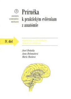 Príručka k praktickým cvičeniam z anatómie: IV. diel: Periférna a centrálna nervová sústava