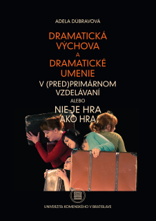 Dramatická výchova a dramatické umenie v (pred)primárnom vzdelávaní alebo Nie je hra ako hra