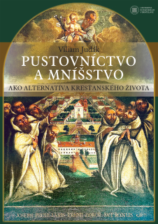 Pustovníctvo a mníšstvo ako alternatíva kresťanského života